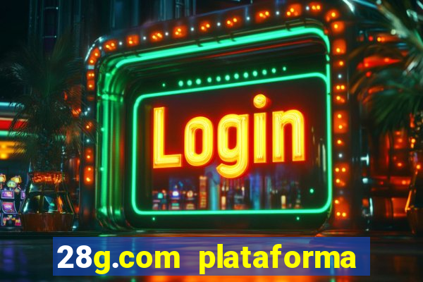 28g.com plataforma de jogos